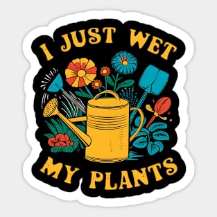 I Just Wet My Plants | Gardening Sticker